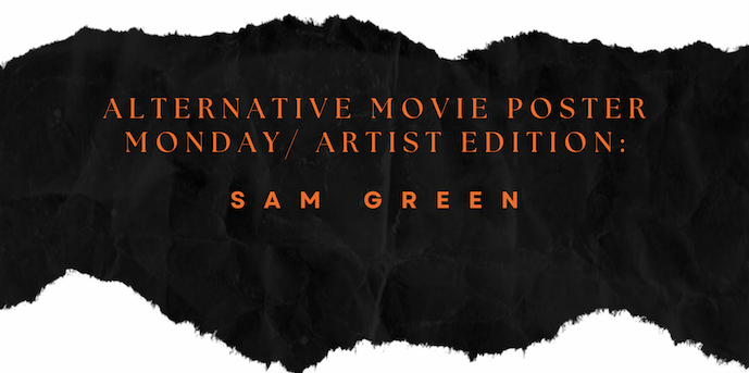 Featured image for “Alternative Movie Poster Monday / Artist Edition: Sam Green”